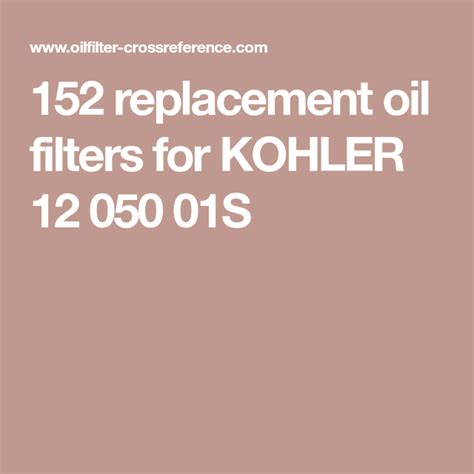 It has an outside diameter of 3 inches and 2. . Kohler oil filter cross reference chart 12 050 01